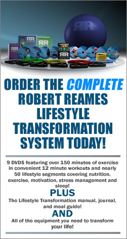Order The COMPLETE Robert Reames Lifestyle Transformation System Today!